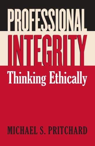 Professional Integrity: Thinking Ethically [Paperback]