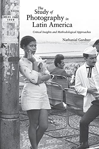 THE STUDY OF PHOTOGRAPHY IN LATIN AMERICA