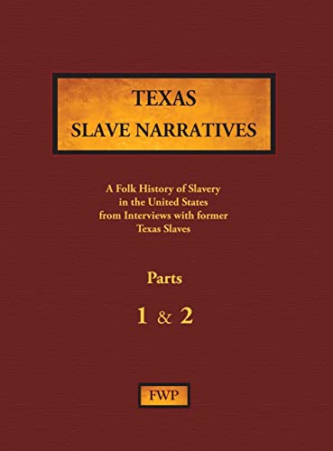 Texas Slave Narratives - Parts 1 & 2  A Folk History of Slavery in the United S [Hardcover]