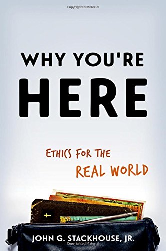 Why You're Here Ethics for the Real World [Paperback]