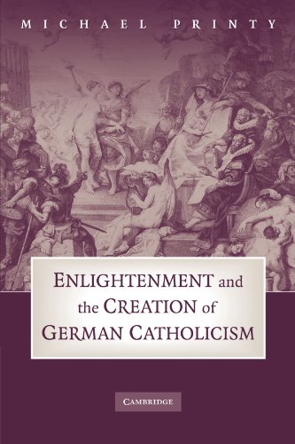 Enlightenment and the Creation of German Catholicism [Paperback]