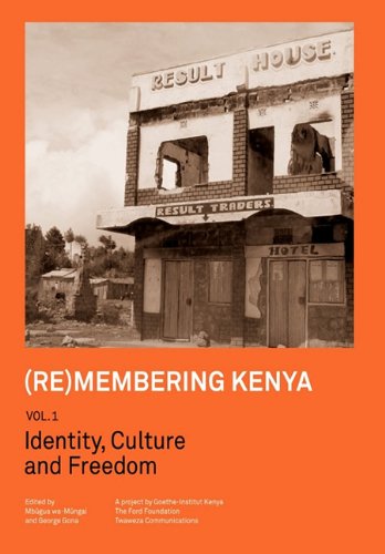 (re)membering Kenya Vol 1. Identity, Culture And Freedom [Paperback]