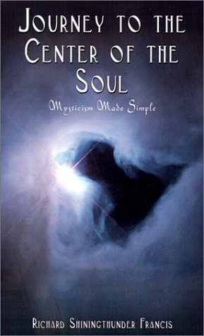 Journey to the Center of the Soul  Mysticism Made Simple [Hardcover]