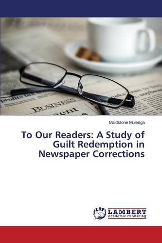 To Our Readers A Study Of Guilt Redemption In Nespaper Corrections [Paperback]