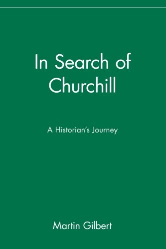 In Search of Churchill A Historian's Journey [Paperback]