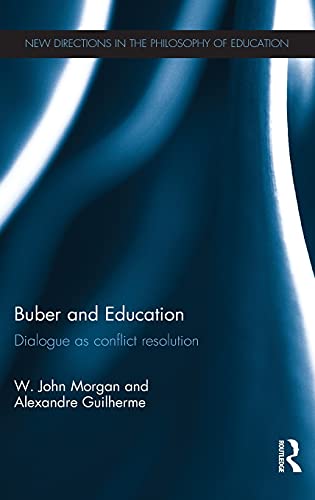 Buber and Education Dialogue as conflict resolution [Hardcover]