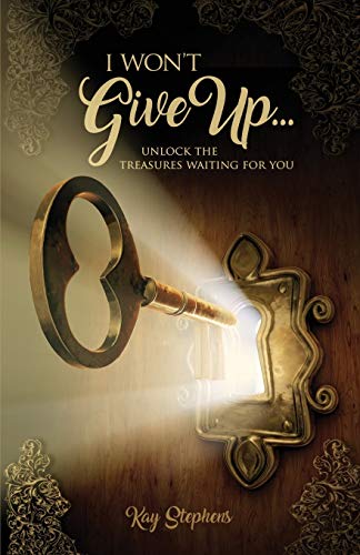 I Won't Give Up  Unlock the Treasures Waiting for You [Paperback]