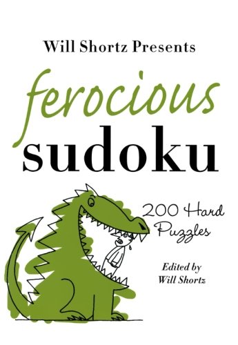 Will Shortz Presents Ferocious Sudoku: 200 Hard Puzzles [Paperback]