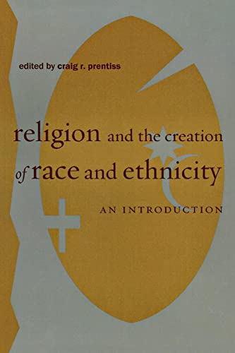 Religion and the Creation of Race and Ethnicity: An Introduction [Paperback]