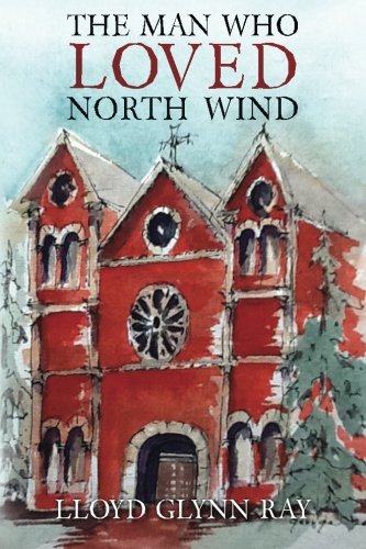 The Man Who Loved North Wind A Novel Of Historical Fiction [Paperback]