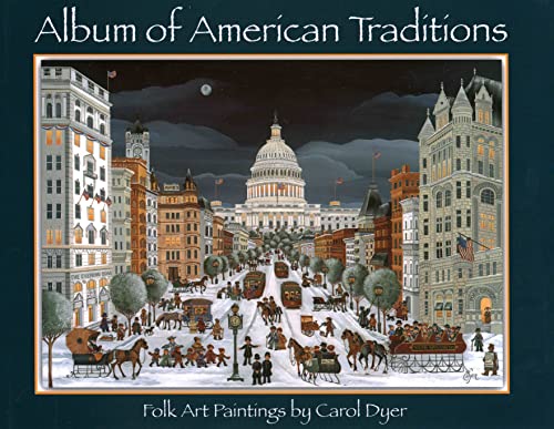 Album Of American Traditions: Folk Art Paintings of Carol Dyer [Hardcover]