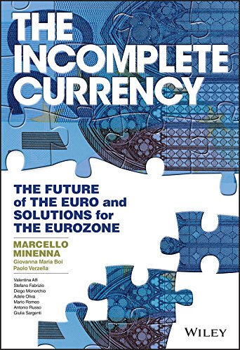 The Incomplete Currency: The Future of the Euro and Solutions for the Eurozone [Hardcover]