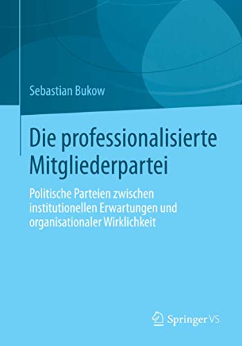 Die professionalisierte Mitgliederpartei Politische Parteien zischen instituti [Paperback]