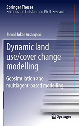 Dynamic land use/cover change modelling: Geosimulation and multiagent-based mode [Paperback]