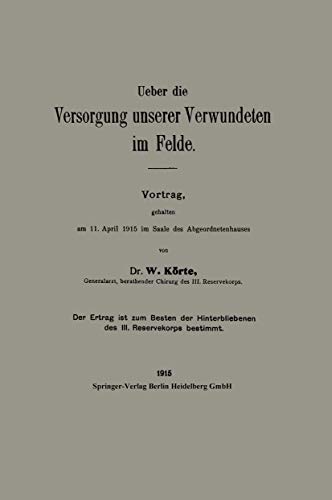 Ueber die Versorgung unserer Verwundeten im Felde: Vortrag, gehalten am 11. &pri [Paperback]