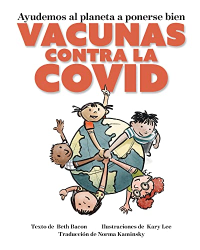 Ayudemos al Planeta a Ponerse Bien: Vacunas contra la COVID [Paperback]