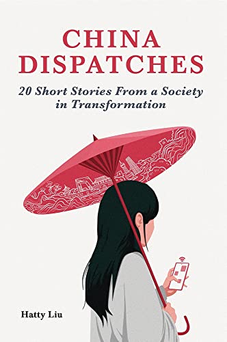 China Dispatches: 20 Short Stories From a Society in Transformation [Paperback]