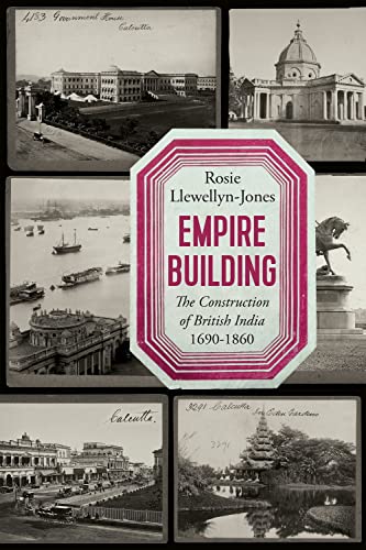 Empire Building: The Construction of British India 1690-1860 [Hardcover]