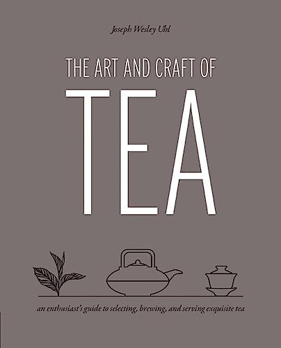 The Art and Craft of Tea: An Enthusiast's