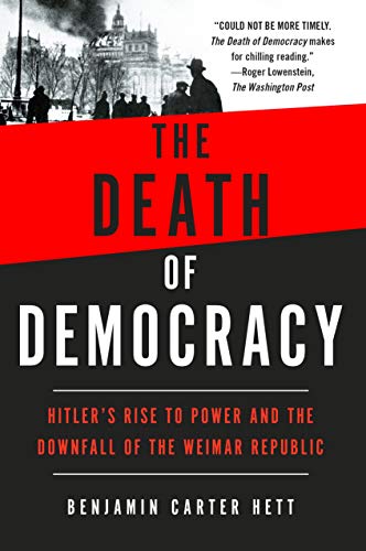 The Death of Democracy: Hitler's Rise to Power and the Downfall of the Weimar Re [Paperback]