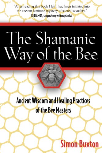 The Shamanic Way of the Bee: Ancient Wisdom and Healing Practices of the Bee Mas [Paperback]