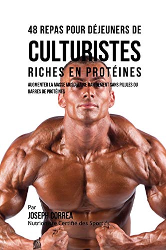 48 Repas Pour Dejeuners De Culturistes Riches En Proteines Augmenter La Masse M [Paperback]