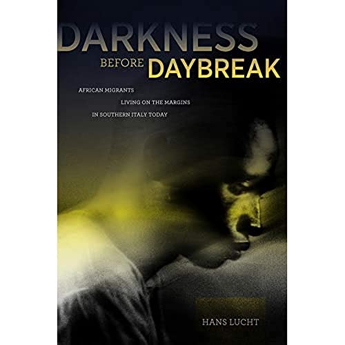 Darkness before Daybreak African Migrants Living on the Margins in Southern Ita [Hardcover]