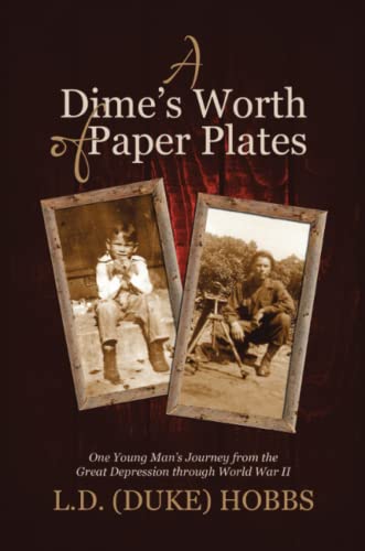 Dime's Worth of Paper Plates  One Young Man's Journey from the Great Depression [Paperback]