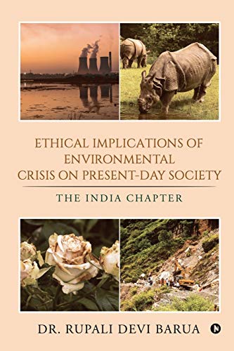 Ethical Implications of Environmental Crisis on Present-Day Society  The India  [Paperback]