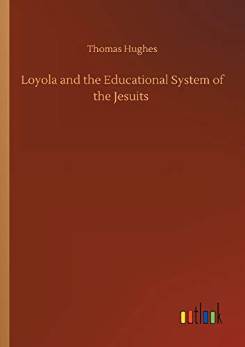 Loyola And The Educational System Of The Jesuits