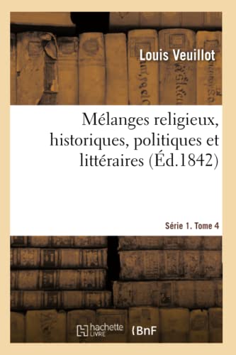 Melanges Religieux, Historiques, Politiques Et Litteraires. Serie 1. Tome 4