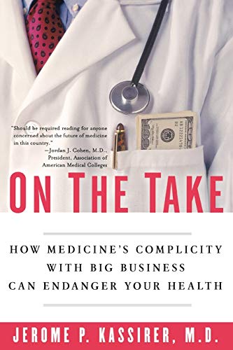 On the Take Ho Medicine's Complicity ith Big Business Can Endanger Your Healt [Paperback]