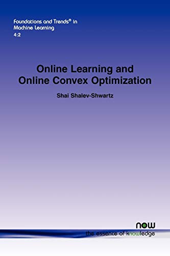 Online Learning And Online Convex Optimization (foundations And Trends(r) In Mac [Paperback]