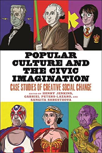 Popular Culture and the Civic Imagination Case Studies of Creative Social Chang [Paperback]