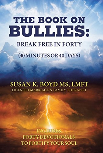 The Book On Bullies Break Free In Forty (40 Minutes Or 40 Days) Includes Forty [Hardcover]