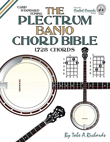 The Plectrum Banjo Chord Bible Cgbd Standard Tuning 1,728 Chords (fretted Frien [Paperback]