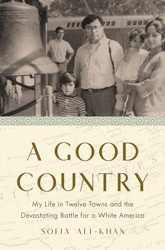 A Good Country: My Life in Twelve Towns and the Devastating Battle for a White A [Hardcover]