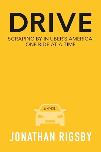 Drive: Scraping By in Uber's America, One Ride at a Time [Hardcover]