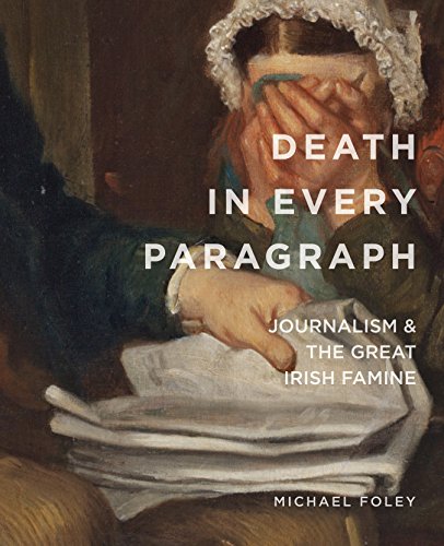 Death in Every Paragraph: Journalism and the Great Irish Famine [Paperback]