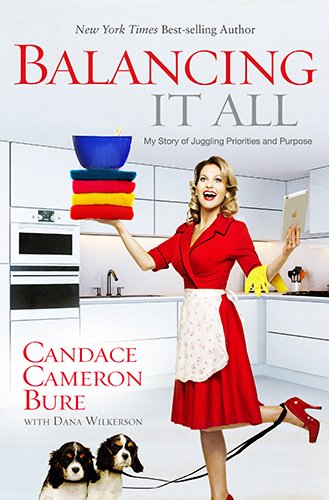 Balancing It All My Story Of Juggling Priorities And Purpose [Paperback]