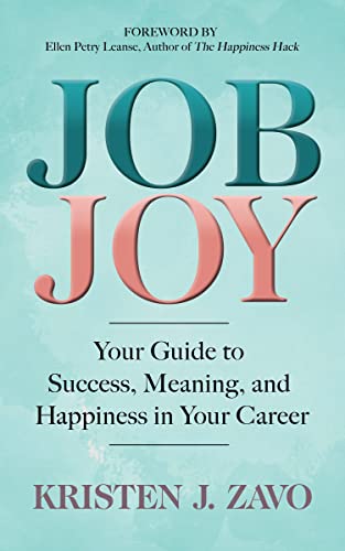 Job Joy Your Guide to Success, Meaning and Happiness in Your Career [Paperback]