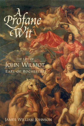 A Profane Wit The Life of John Wilmot, Earl of Rochester [Paperback]