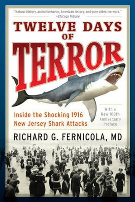 Twelve Days of Terror: Inside the Shocking 1916 New Jersey Shark Attacks [Paperback]