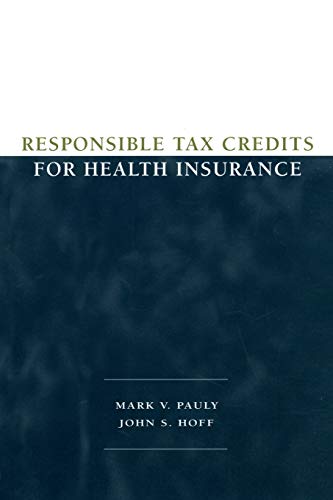 Responsible Tax Credits for Health Insurance [Paperback]