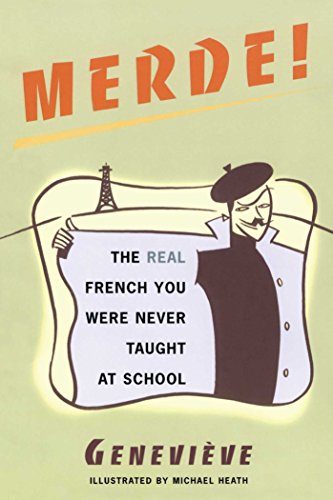 Merde!: The Real French You Were Never Taught at School [Paperback]