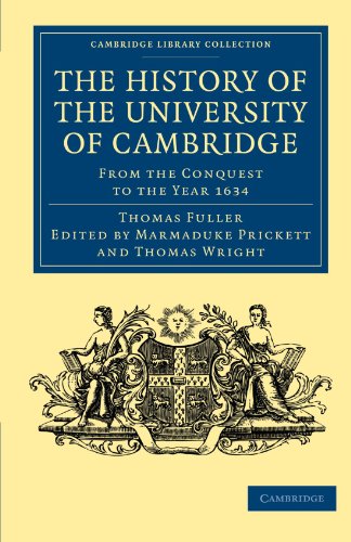 The History of the University of Cambridge From the Conquest to the Year 1634 [Paperback]