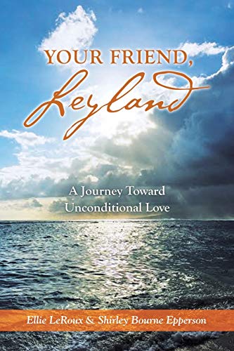 Your Friend, Leyland  A Journey Toard Unconditional Love [Paperback]