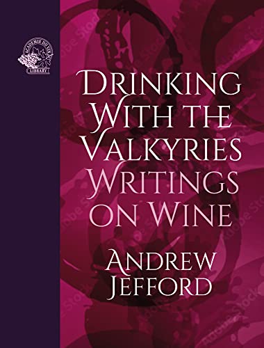 Drinking with the Valkyries: Writings on Wine [Hardcover]