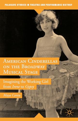 American Cinderellas on the Broadway Musical Stage: Imagining the Working Girl f [Hardcover]