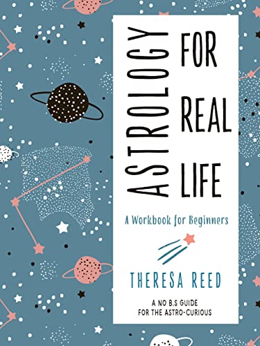 Astrology for Real Life : A Workbook for Beginners (a No B. S. Guide for the Ast [Paperback]